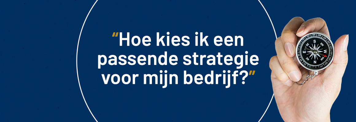 Hoe kies ik een passende strategie voor mijn bedrijf?